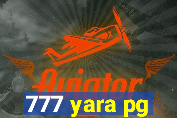 777 yara pg